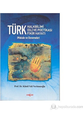 Türk Halkbilimi - Türk Dili Ve Potikası - Türk Fikir Hayatı-Kamil Veli Nerimanoğlu