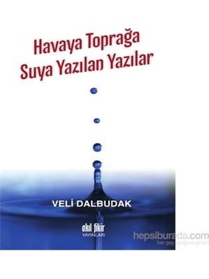 Havaya Toprağa Suya Yazılan Yazılar-Veli Dalbudak