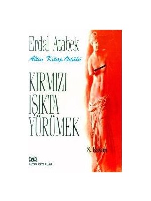 Kırmızı Işıkta Yürümek - Erdal Atabek
