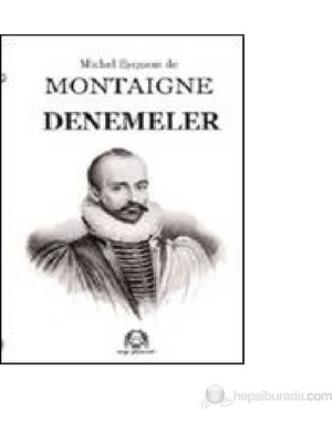 Montaigne Denemeler-Michel De Montaigne