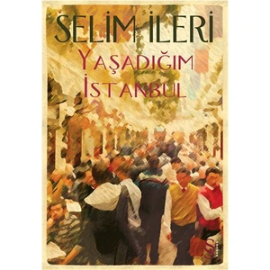 Yaşadığım İstanbul - Selim İleri