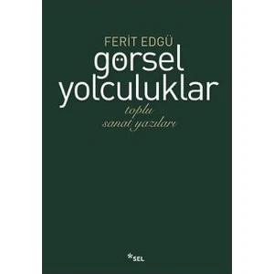 Görsel Yolculuklar - Ferit Edgü
