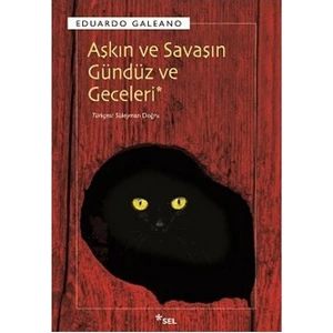 Aşkın ve Savaşın Gündüz ve Geceleri - Eduardo Galeano