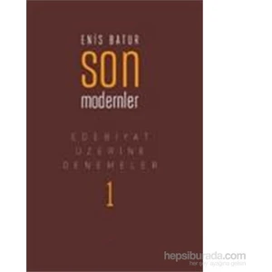 Son Modernler - Edebiyat Üzerine Denemeler 1 - Enis Batur