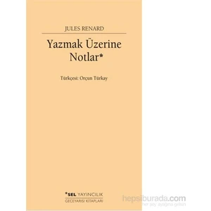 Yazmak Üzerine Notlar - Jules Renard