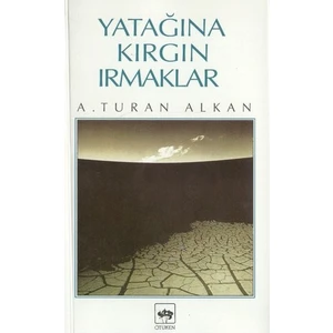 Yatağına Kırgın Irmaklar - Ahmet Turan Alkan