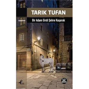 Bir Adam Girdi Şehre Koşarak - Tarık Tufan