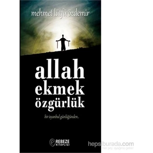 Allah Ekmek Özgürlük-Mehmet Lütfü Özdemir