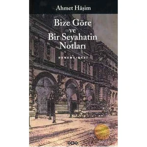Bize Göre ve Bir Seyahatin Notları - Ahmet Haşim