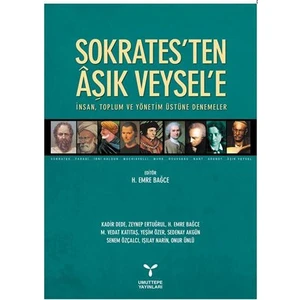 Sokrates’ten Aşık Veysel’e - İnsan, Toplum Ve Yönetim Üstüne Denemeler