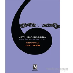 Kuran Okumaları – 3 Firavun’A Gideceksin-Metin Karabaşoğlu