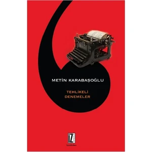 Tehlikeli Denemeler-Metin Karabaşoğlu