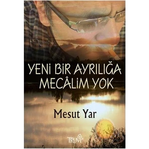 Yeni Bir Ayrılığa Mecalim Yok