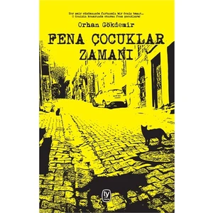 Fena Çocuklar Zamanı-Orhan Gökdemir