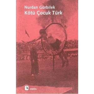 Kötü Çocuk Türk - Nurdan Gürbilek