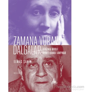 Zamana Vuran Dalgalar – Wirginia Woolf Ve Ahmet Hamdi Tanpınar-Elmas Şahin