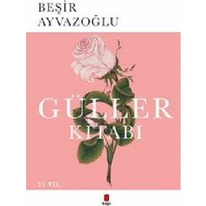 Güller Kitabı - Beşir Ayvazoğlu