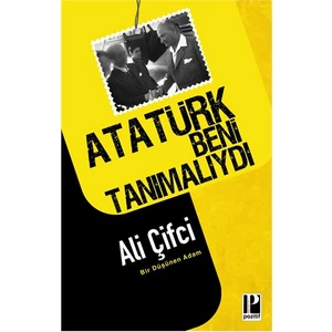 Atatürk Beni Tanımalıydı - Ali Çiftçi