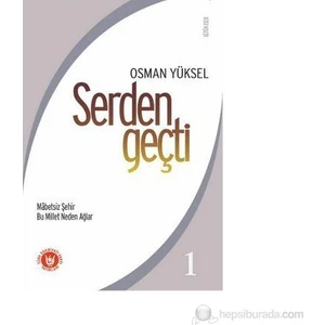 Serden Geçti 1-Osman Yüksel Serdengeçti