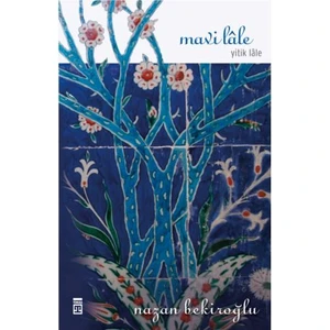 Mavi Lale Yitik Lale - Nazan Bekiroğlu
