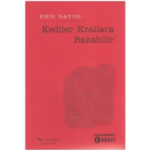 Kediler Krallara Bakabilir - Enis Batur