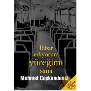 İhbar Ediyorum Yüreğimi Sana