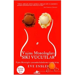 Vajina Monologları ( Sıkı Vucutlar ) - Eve Ensler