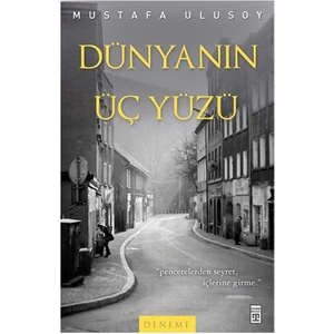 Dünyanın Üç Yüzü - Mustafa Ulusoy