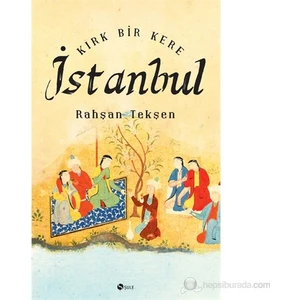 Kırk Bir Kere İstanbul-Rahşan Tekşen