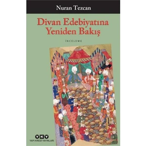 Divan Edebiyatına Yeniden Bakış - Nuran Tezcan