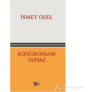 Küfrün İhsanı Olmaz
