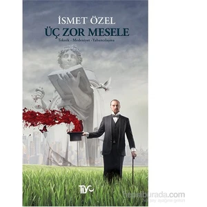 Üç Zor Mesele - İsmet Özel