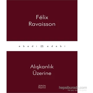 Alışkanlık Üzerine-Felix Ravaisson