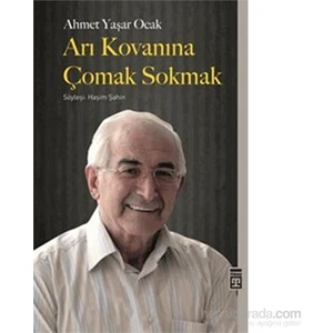 Arı Kovanına Çomak Sokmak-Ahmet Yaşar Ocak