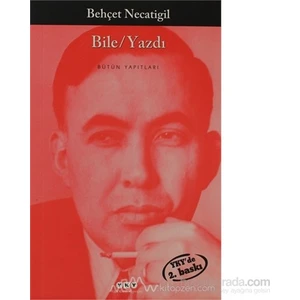 Bile/Yazdı - Behçet Necatigil