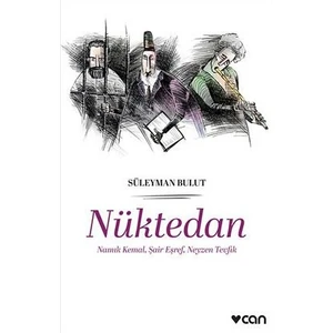 Nüktedan: Namık Kemal, Şair Eşref, Neyzen Tevfik - Süleyman Bulut