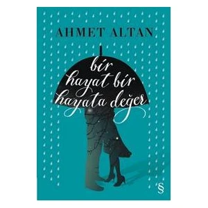Bir Hayat Bir Hayata Değer - Ahmet Altan