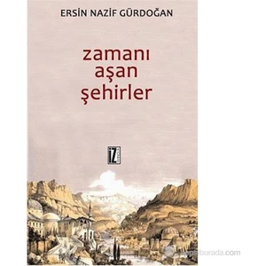 Zamanı Aşan Şehirler-Ersin Nazif Gürdoğan