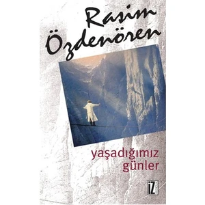 Yaşadığımız Günler - Rasim Özdenören