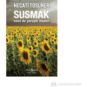 Susmak Nasıl Da Yoruyor İnsanı - Necati Tosuner