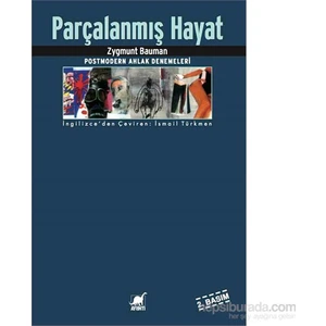 Parçalanmış Hayat (2. Basım) Postmodern Ahlak Denemeleri - Zygmunt Bauman