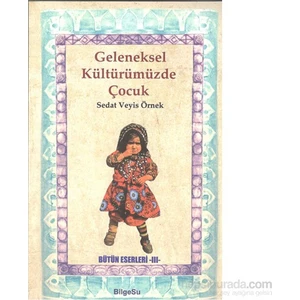 Geleneksel Kültürümüzde Çocuk-Sedat Veyis Örnek