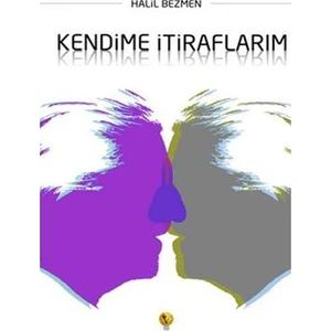 Kendime İtiraflarım - Halil Bezmen
