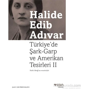 Türkiye'De Şark-Garp ve Amerikan Tesirleri 2 - Halide Edib Adıvar