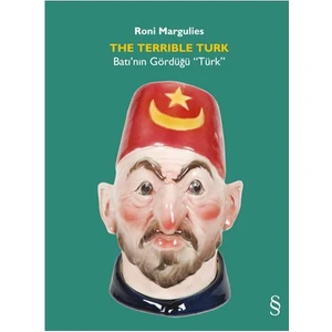 The Terrıble Turk: Batı'nın Gördüğü Türk - Roni Margilies