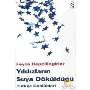 Yıldızların Suya Döküldüğü Türkçe Günlükleri - Feyza Hepçilingirler