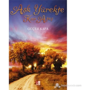 Aşk Yürekte Kor Ateş