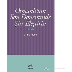 Osmanlı'Nın Son Döneminde Şiir Eleştirisi - Emine Tuğcu
