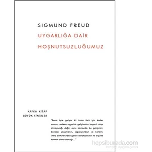 Uygarlığa Dair Hoşnutsuzluğumuz - Sigmund Freud