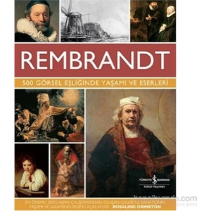 Rembrandt: 500 Görsel Eşliğinde Yaşamı Ve Eserleri - Rembrandt Van Rijn